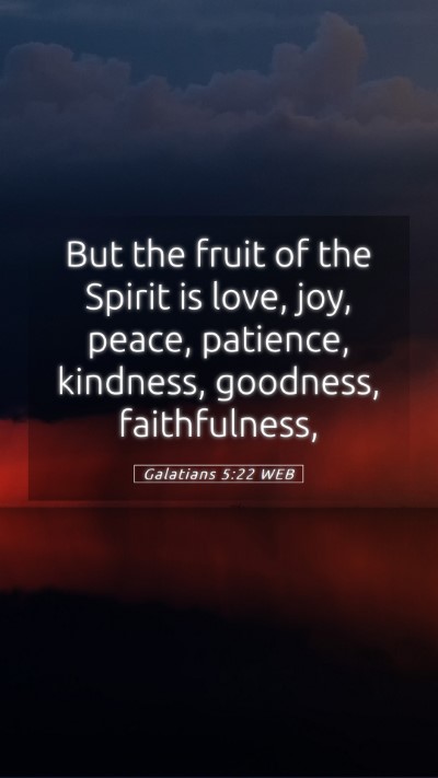 Picture 05 - Galatians 5:22 WEB Mobile Phone Wallpaper - But the fruit of the Spirit is love, joy, peace, - Mobile Bible Verse Wallpaper