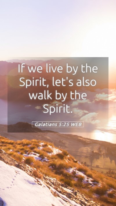 Picture 05 - Galatians 5:25 WEB Mobile Phone Wallpaper - If we live by the Spirit, let's also walk by the - Mobile Bible Verse Wallpaper