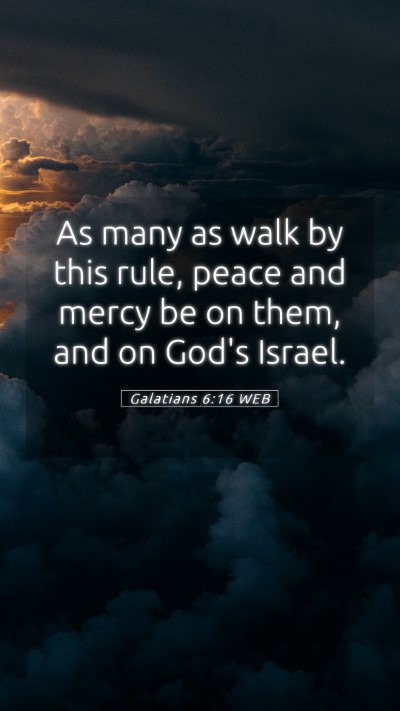 Picture 05 - Galatians 6:16 WEB Mobile Phone Wallpaper - As many as walk by this rule, peace and mercy be - Mobile Bible Verse Wallpaper