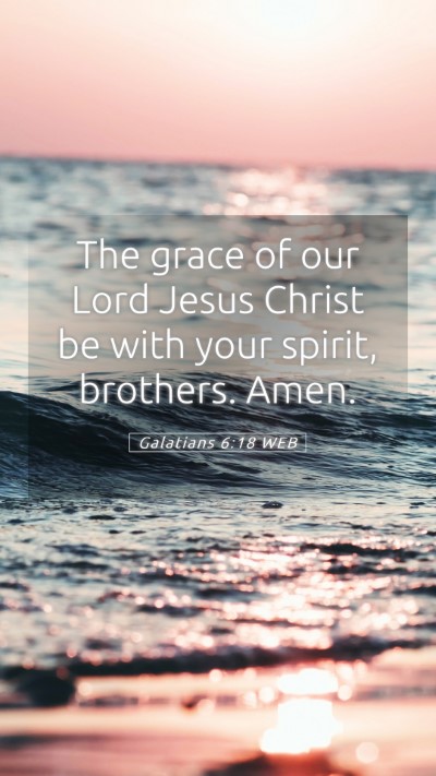 Picture 05 - Galatians 6:18 WEB Mobile Phone Wallpaper - The grace of our Lord Jesus Christ be with your - Mobile Bible Verse Wallpaper