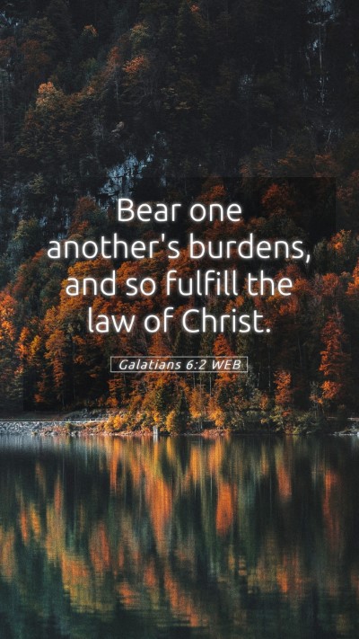 Picture 05 - Galatians 6:2 WEB Mobile Phone Wallpaper - Bear one another's burdens, and so fulfill the - Mobile Bible Verse Wallpaper