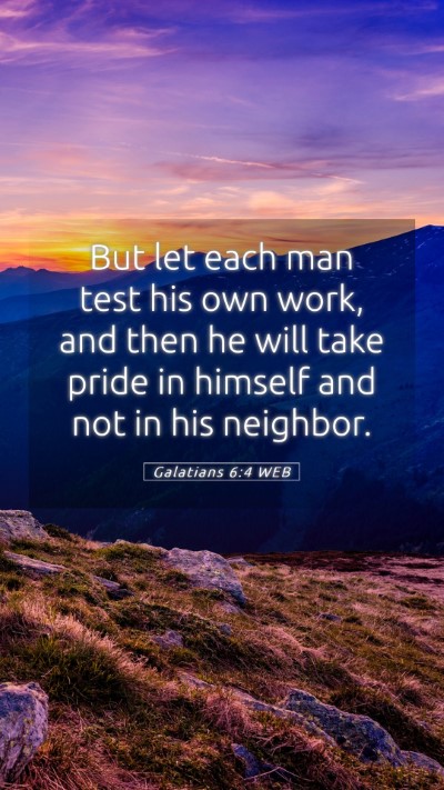 Picture 05 - Galatians 6:4 WEB Mobile Phone Wallpaper - But let each man test his own work, and then he - Mobile Bible Verse Wallpaper
