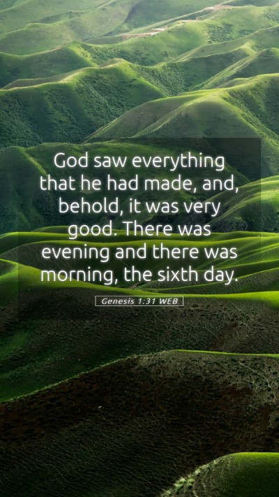 Picture 05 - Genesis 1:31 WEB Mobile Phone Wallpaper - God saw everything that he had made, and, behold, - Mobile Bible Verse Wallpaper