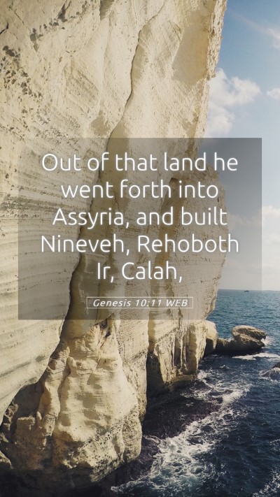 Picture 05 - Genesis 10:11 WEB Mobile Phone Wallpaper - Out of that land he went forth into Assyria, and - Mobile Bible Verse Wallpaper