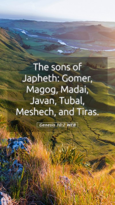 Picture 05 - Genesis 10:2 WEB Mobile Phone Wallpaper - The sons of Japheth: Gomer, Magog, Madai, Javan, - Mobile Bible Verse Wallpaper