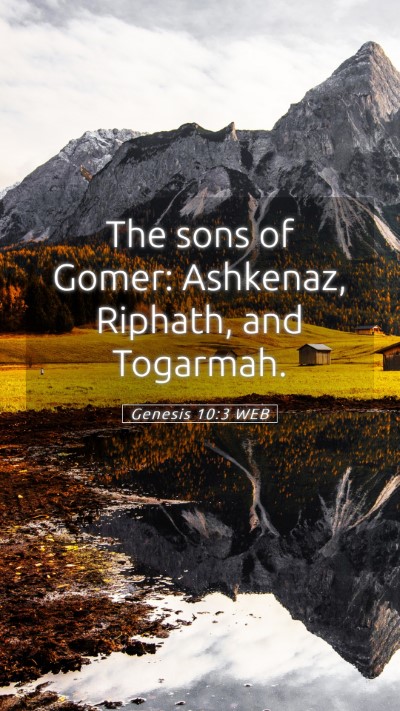 Picture 05 - Genesis 10:3 WEB Mobile Phone Wallpaper - The sons of Gomer: Ashkenaz, Riphath, and - Mobile Bible Verse Wallpaper
