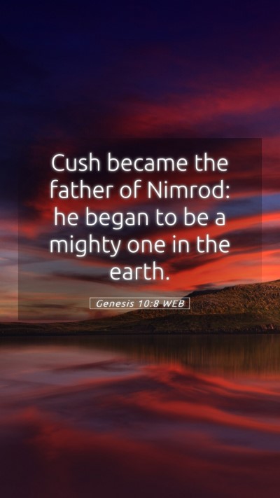 Picture 05 - Genesis 10:8 WEB Mobile Phone Wallpaper - Cush became the father of Nimrod: he began to be - Mobile Bible Verse Wallpaper