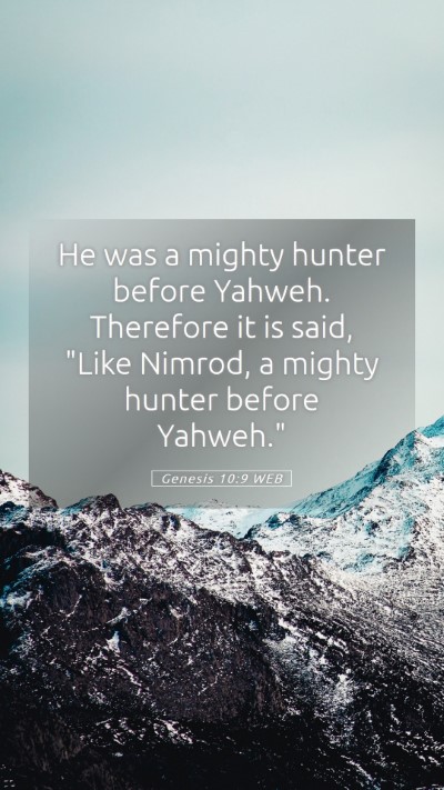 Picture 05 - Genesis 10:9 WEB Mobile Phone Wallpaper - He was a mighty hunter before Yahweh. Therefore - Mobile Bible Verse Wallpaper