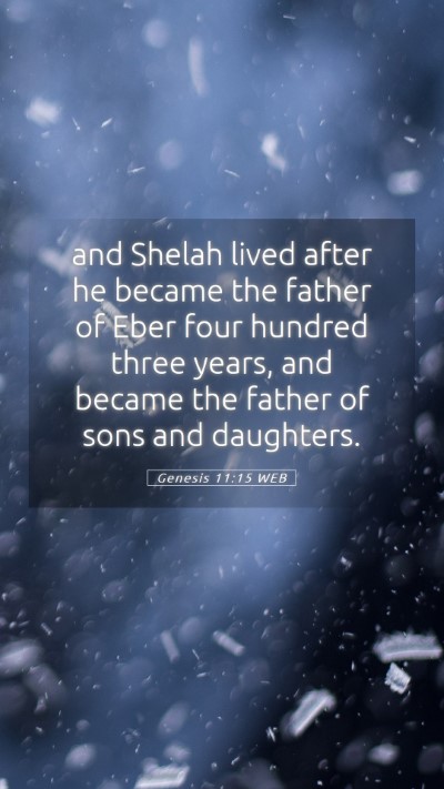 Picture 05 - Genesis 11:15 WEB Mobile Phone Wallpaper - and Shelah lived after he became the father of - Mobile Bible Verse Wallpaper