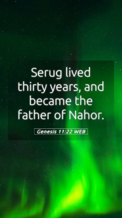Picture 05 - Genesis 11:22 WEB Mobile Phone Wallpaper - Serug lived thirty years, and became the father - Mobile Bible Verse Wallpaper