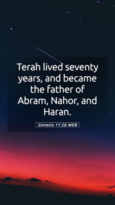 Picture 05 - Genesis 11:26 WEB Mobile Phone Wallpaper - Terah lived seventy years, and became the father - Mobile Bible Verse Wallpaper