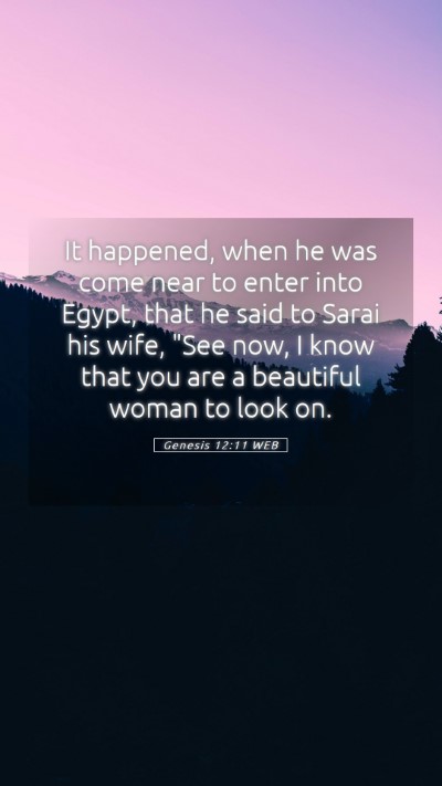 Picture 05 - Genesis 12:11 WEB Mobile Phone Wallpaper - It happened, when he was come near to enter into - Mobile Bible Verse Wallpaper
