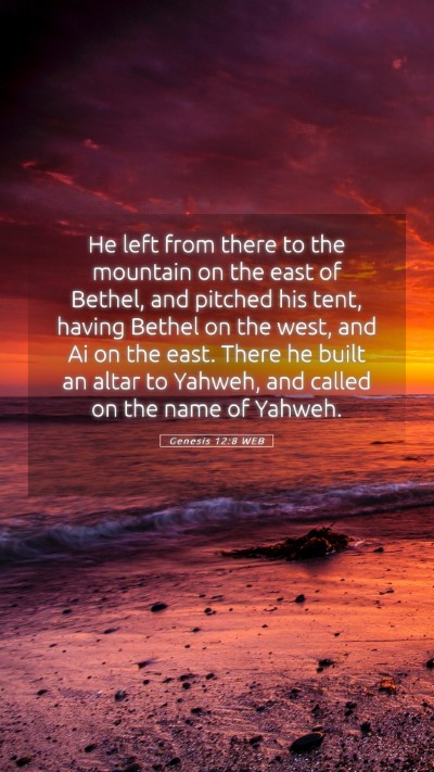 Picture 05 - Genesis 12:8 WEB Mobile Phone Wallpaper - He left from there to the mountain on the east of - Mobile Bible Verse Wallpaper