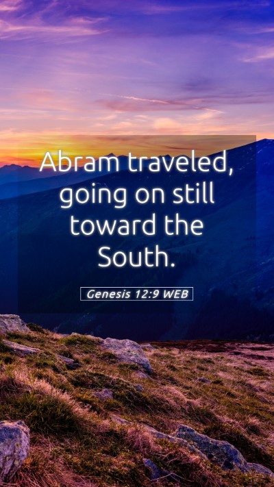 Picture 05 - Genesis 12:9 WEB Mobile Phone Wallpaper - Abram traveled, going on still toward the - Mobile Bible Verse Wallpaper