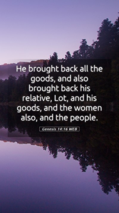 Picture 05 - Genesis 14:16 WEB Mobile Phone Wallpaper - He brought back all the goods, and also brought - Mobile Bible Verse Wallpaper