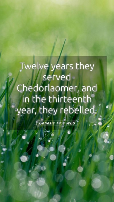 Picture 05 - Genesis 14:4 WEB Mobile Phone Wallpaper - Twelve years they served Chedorlaomer, and in the - Mobile Bible Verse Wallpaper
