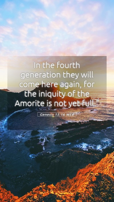 Picture 05 - Genesis 15:16 WEB Mobile Phone Wallpaper - In the fourth generation they will come here - Mobile Bible Verse Wallpaper