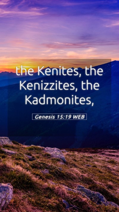 Picture 05 - Genesis 15:19 WEB Mobile Phone Wallpaper - the Kenites, the Kenizzites, the - Mobile Bible Verse Wallpaper