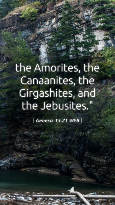 Picture 05 - Genesis 15:21 WEB Mobile Phone Wallpaper - the Amorites, the Canaanites, the Girgashites, - Mobile Bible Verse Wallpaper