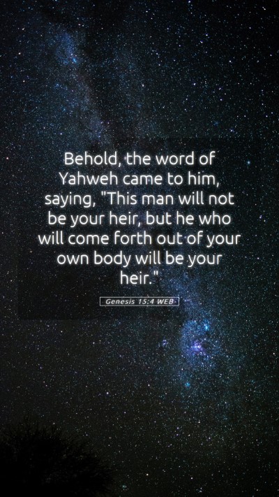 Picture 05 - Genesis 15:4 WEB Mobile Phone Wallpaper - Behold, the word of Yahweh came to him, saying, - Mobile Bible Verse Wallpaper