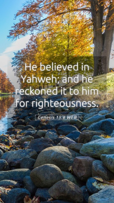 Picture 05 - Genesis 15:6 WEB Mobile Phone Wallpaper - He believed in Yahweh; and he reckoned it to him - Mobile Bible Verse Wallpaper
