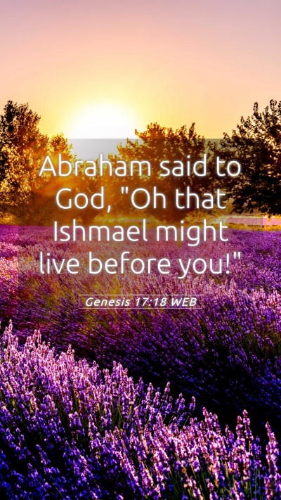 Picture 05 - Genesis 17:18 WEB Mobile Phone Wallpaper - Abraham said to God, 