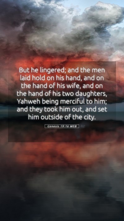 Picture 05 - Genesis 19:16 WEB Mobile Phone Wallpaper - But he lingered; and the men laid hold on his - Mobile Bible Verse Wallpaper