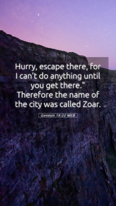 Picture 05 - Genesis 19:22 WEB Mobile Phone Wallpaper - Hurry, escape there, for I can't do anything - Mobile Bible Verse Wallpaper