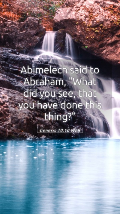 Picture 05 - Genesis 20:10 WEB Mobile Phone Wallpaper - Abimelech said to Abraham, 