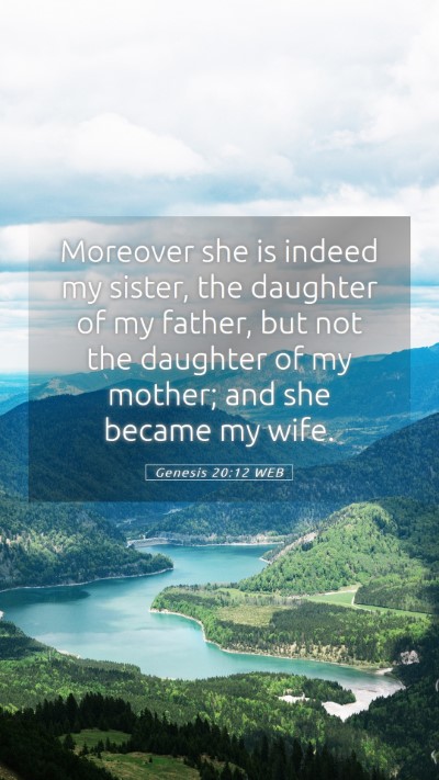 Picture 05 - Genesis 20:12 WEB Mobile Phone Wallpaper - Moreover she is indeed my sister, the daughter of - Mobile Bible Verse Wallpaper