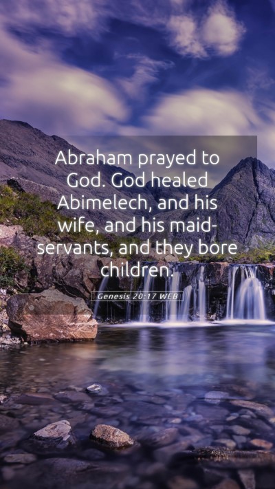 Picture 05 - Genesis 20:17 WEB Mobile Phone Wallpaper - Abraham prayed to God. God healed Abimelech, and - Mobile Bible Verse Wallpaper