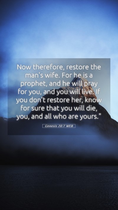 Picture 05 - Genesis 20:7 WEB Mobile Phone Wallpaper - Now therefore, restore the man's wife. For he is - Mobile Bible Verse Wallpaper