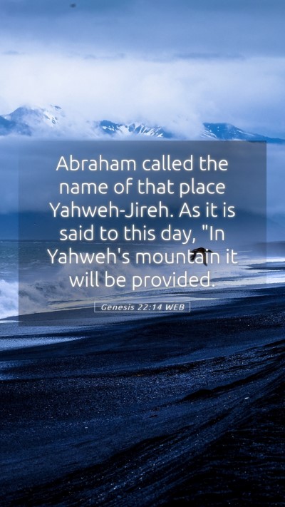 Picture 05 - Genesis 22:14 WEB Mobile Phone Wallpaper - Abraham called the name of that place - Mobile Bible Verse Wallpaper