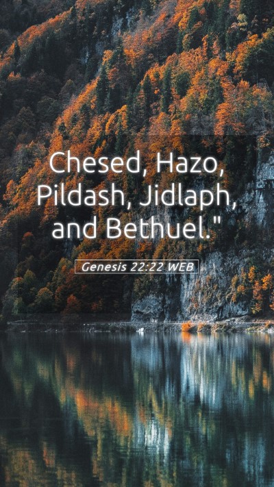 Picture 05 - Genesis 22:22 WEB Mobile Phone Wallpaper - Chesed, Hazo, Pildash, Jidlaph, and - Mobile Bible Verse Wallpaper