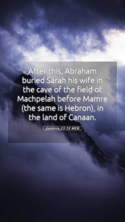 Picture 05 - Genesis 23:19 WEB Mobile Phone Wallpaper - After this, Abraham buried Sarah his wife in the - Mobile Bible Verse Wallpaper