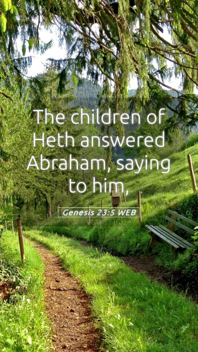 Picture 05 - Genesis 23:5 WEB Mobile Phone Wallpaper - The children of Heth answered Abraham, saying to - Mobile Bible Verse Wallpaper