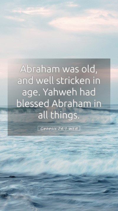 Picture 05 - Genesis 24:1 WEB Mobile Phone Wallpaper - Abraham was old, and well stricken in age. Yahweh - Mobile Bible Verse Wallpaper