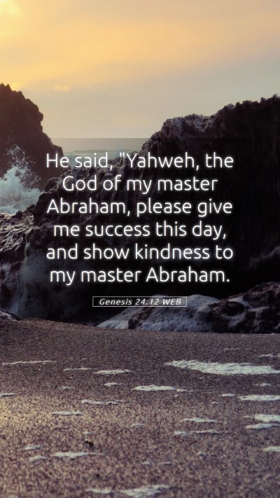 Picture 05 - Genesis 24:12 WEB Mobile Phone Wallpaper - He said, 