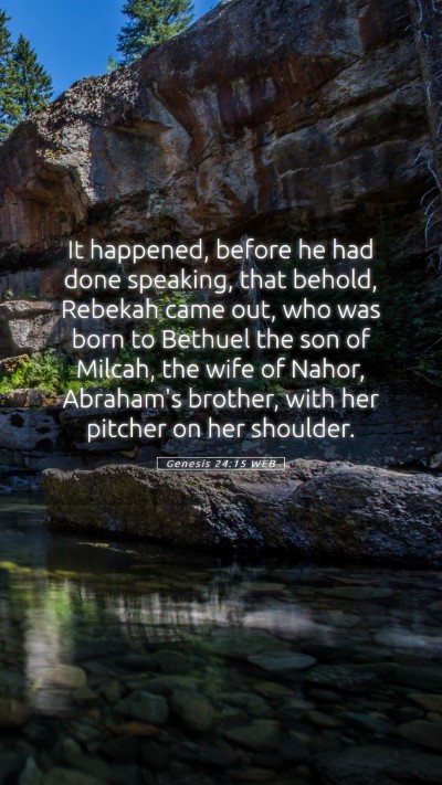 Picture 05 - Genesis 24:15 WEB Mobile Phone Wallpaper - It happened, before he had done speaking, that - Mobile Bible Verse Wallpaper