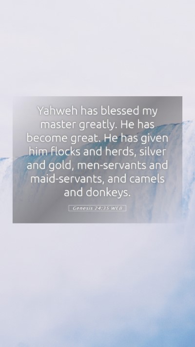 Picture 05 - Genesis 24:35 WEB Mobile Phone Wallpaper - Yahweh has blessed my master greatly. He has - Mobile Bible Verse Wallpaper