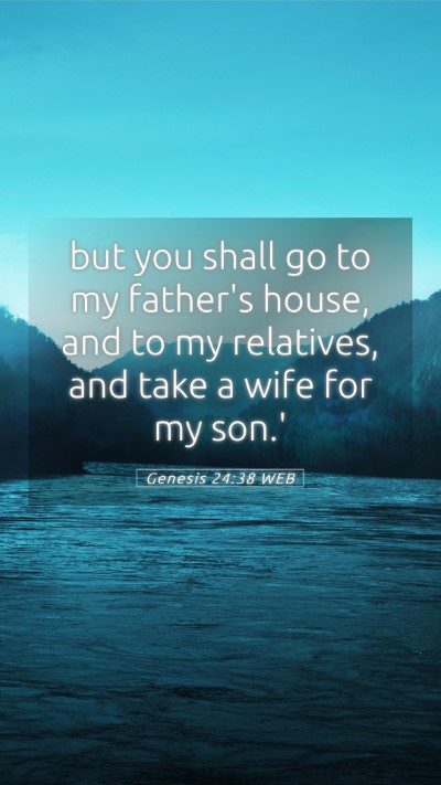 Picture 05 - Genesis 24:38 WEB Mobile Phone Wallpaper - but you shall go to my father's house, and to my - Mobile Bible Verse Wallpaper