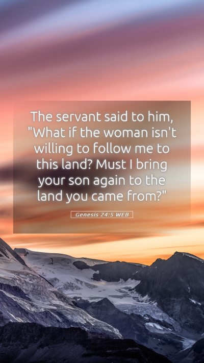 Picture 05 - Genesis 24:5 WEB Mobile Phone Wallpaper - The servant said to him, 