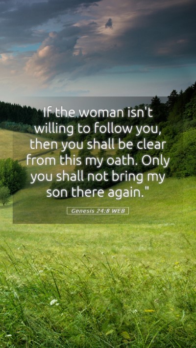 Picture 05 - Genesis 24:8 WEB Mobile Phone Wallpaper - If the woman isn't willing to follow you, then - Mobile Bible Verse Wallpaper