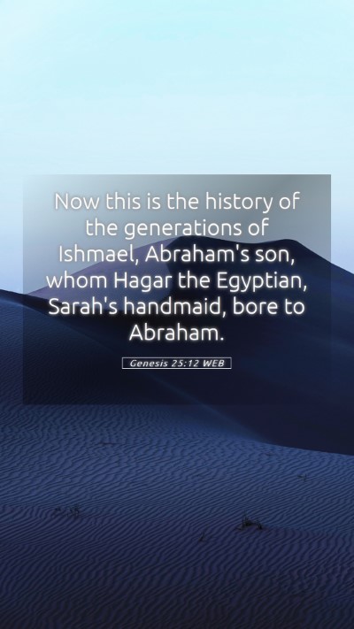 Picture 05 - Genesis 25:12 WEB Mobile Phone Wallpaper - Now this is the history of the generations of - Mobile Bible Verse Wallpaper