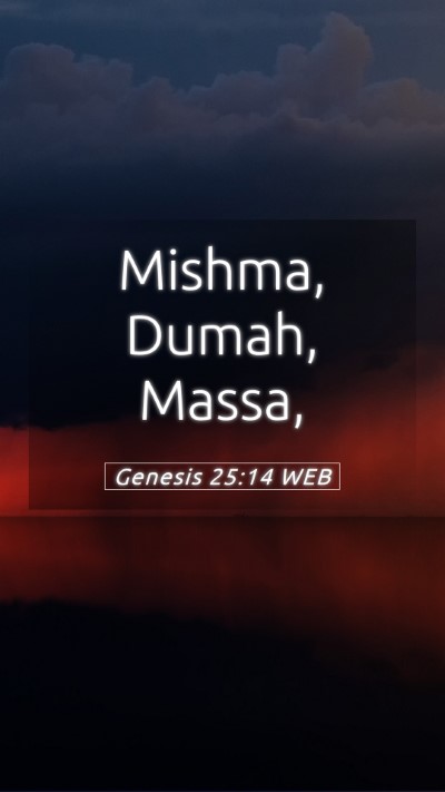 Picture 05 - Genesis 25:14 WEB Mobile Phone Wallpaper - Mishma, Dumah, - Mobile Bible Verse Wallpaper
