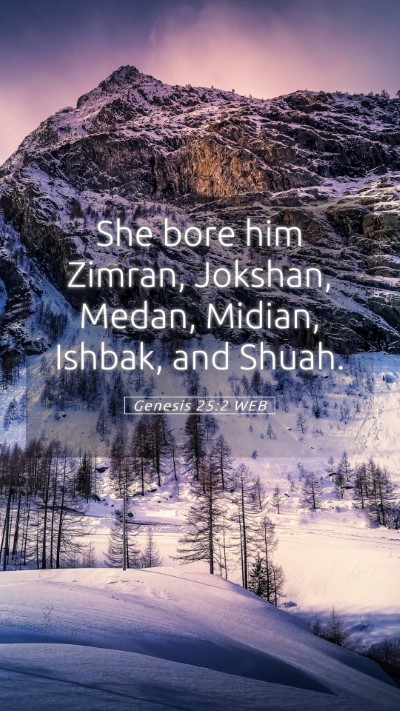 Picture 05 - Genesis 25:2 WEB Mobile Phone Wallpaper - She bore him Zimran, Jokshan, Medan, Midian, - Mobile Bible Verse Wallpaper