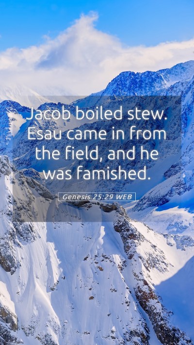 Picture 05 - Genesis 25:29 WEB Mobile Phone Wallpaper - Jacob boiled stew. Esau came in from the field, - Mobile Bible Verse Wallpaper