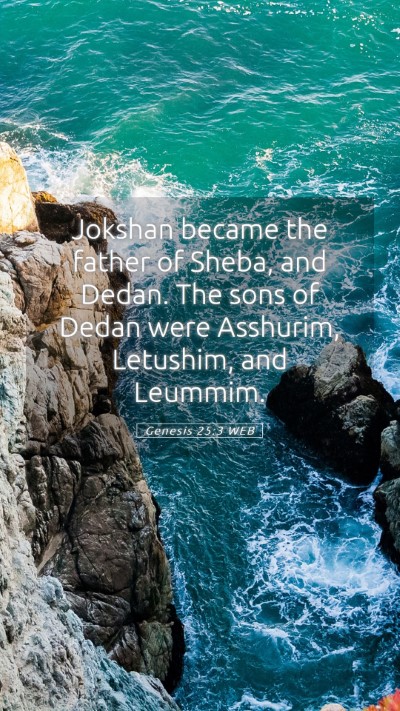 Picture 05 - Genesis 25:3 WEB Mobile Phone Wallpaper - Jokshan became the father of Sheba, and Dedan. - Mobile Bible Verse Wallpaper