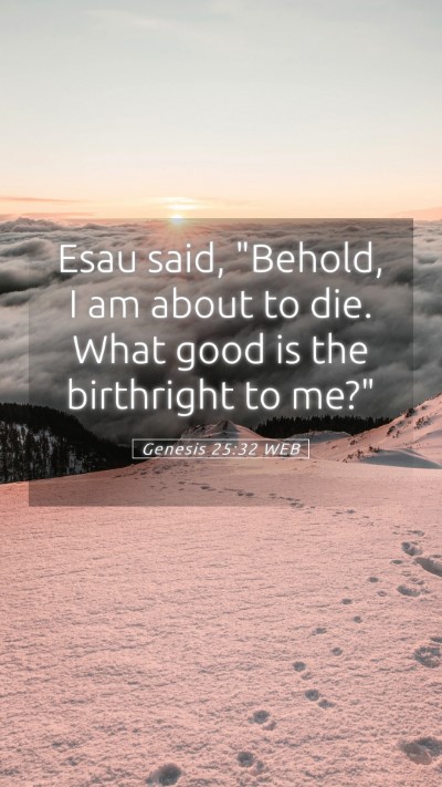 Picture 05 - Genesis 25:32 WEB Mobile Phone Wallpaper - Esau said, 