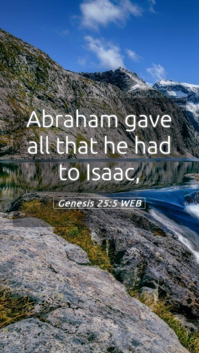 Picture 05 - Genesis 25:5 WEB Mobile Phone Wallpaper - Abraham gave all that he had to - Mobile Bible Verse Wallpaper